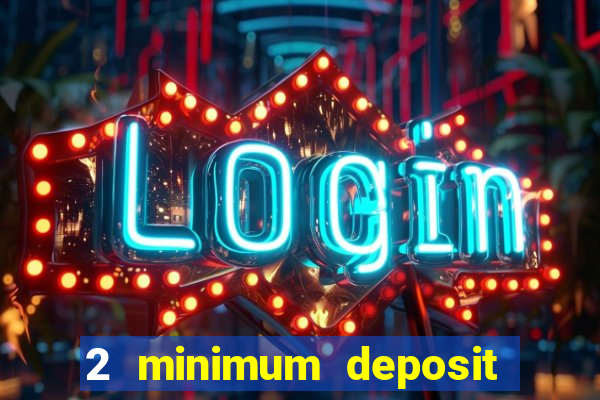 2 minimum deposit casino nz