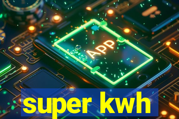 super kwh