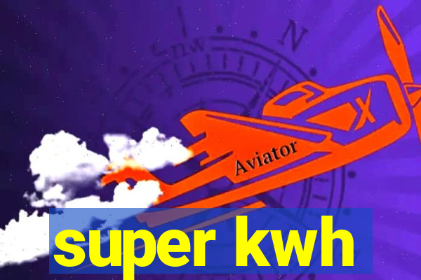 super kwh