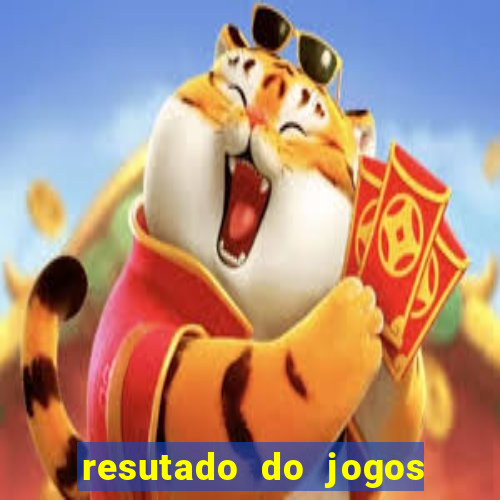 resutado do jogos de hoje