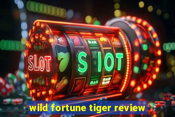 wild fortune tiger review