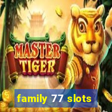 family 77 slots