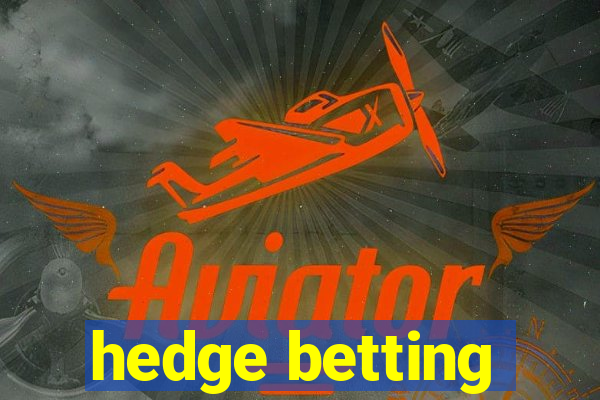 hedge betting