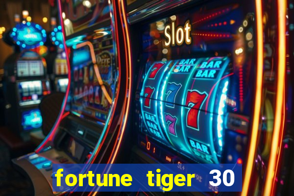 fortune tiger 30 reais grátis