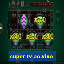 super tv ao.vivo