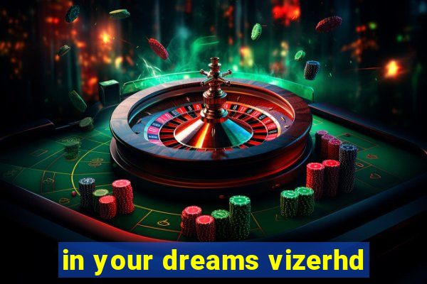 in your dreams vizerhd