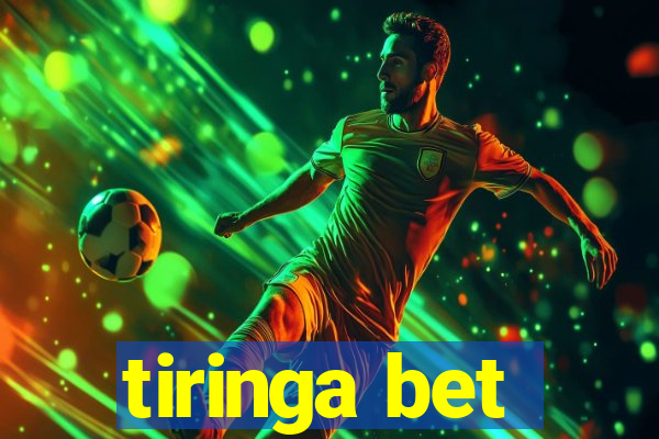 tiringa bet