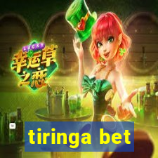 tiringa bet