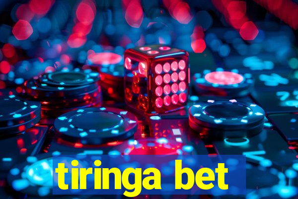 tiringa bet