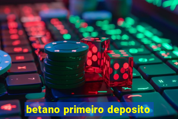 betano primeiro deposito