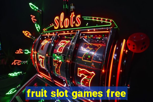 fruit slot games free