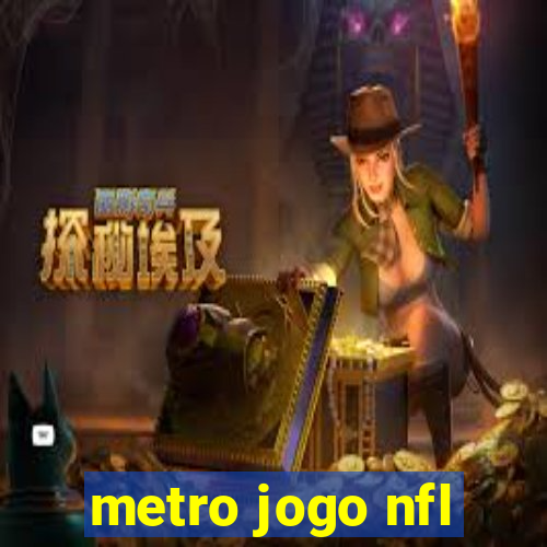 metro jogo nfl