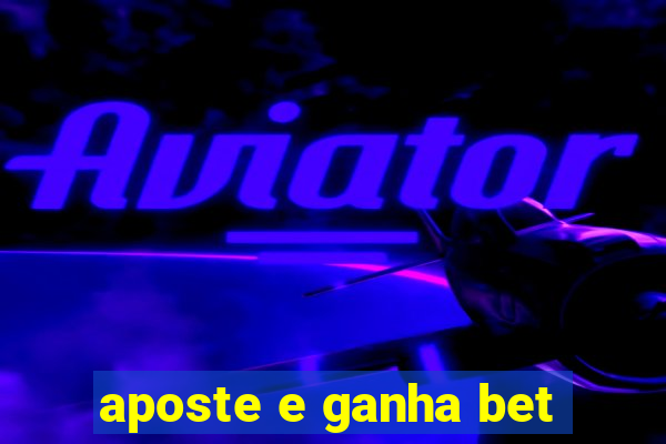 aposte e ganha bet