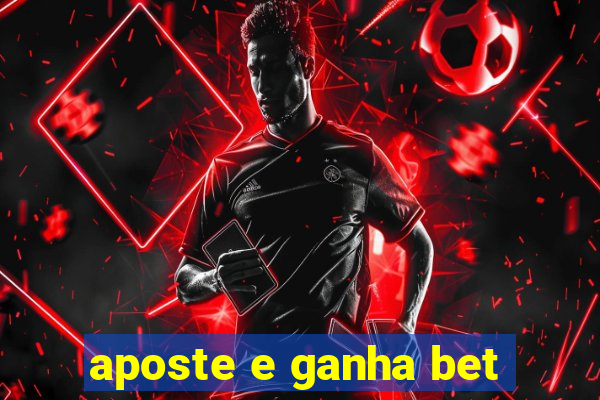 aposte e ganha bet