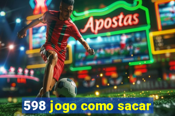 598 jogo como sacar