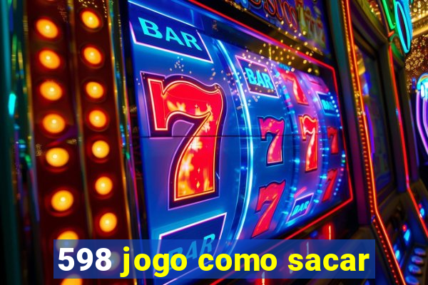 598 jogo como sacar