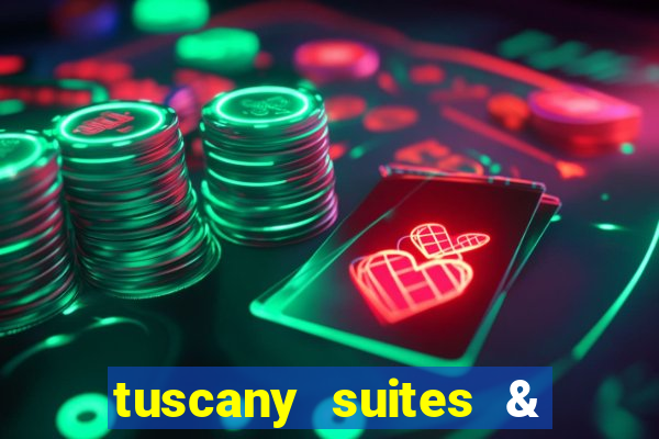 tuscany suites & casino las vegas