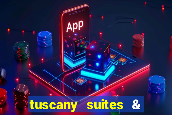 tuscany suites & casino las vegas