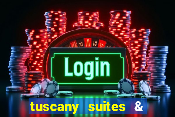 tuscany suites & casino las vegas