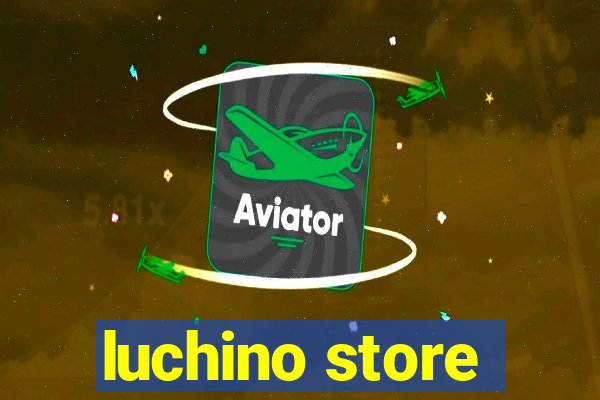 luchino store