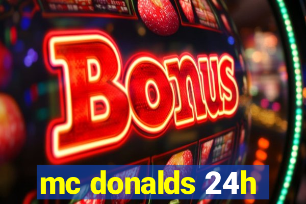 mc donalds 24h