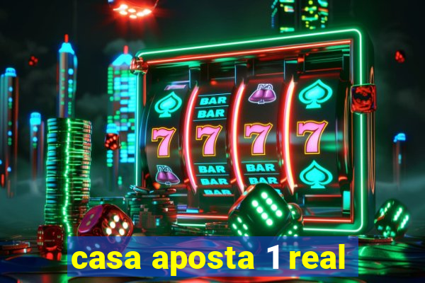 casa aposta 1 real