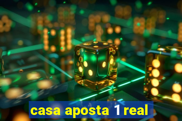 casa aposta 1 real