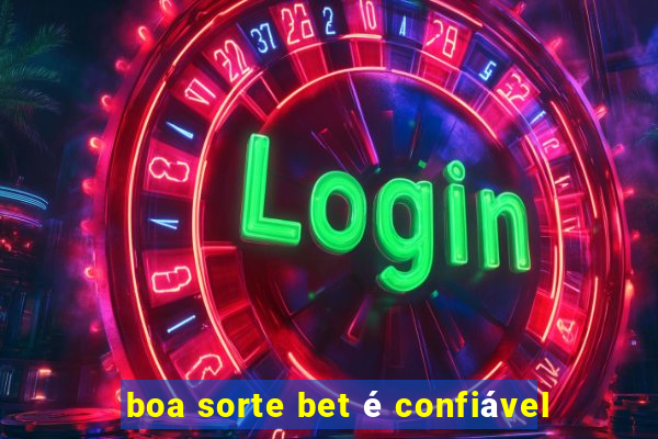 boa sorte bet é confiável