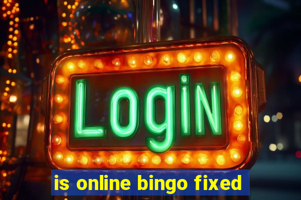 is online bingo fixed