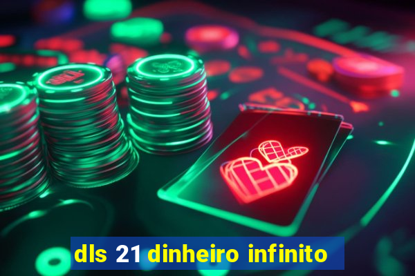 dls 21 dinheiro infinito