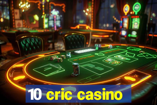 10 cric casino