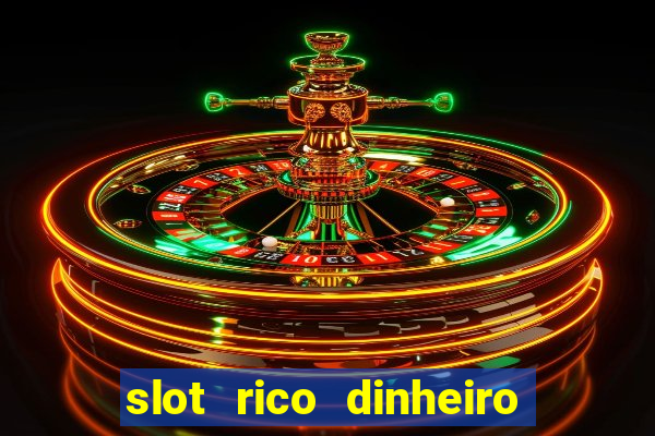 slot rico dinheiro real truco