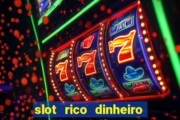 slot rico dinheiro real truco