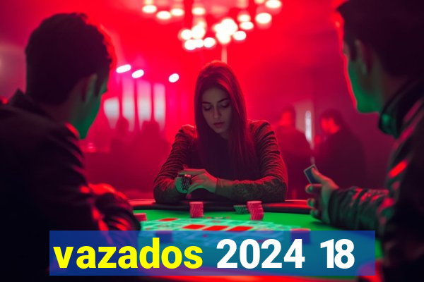 vazados 2024 18