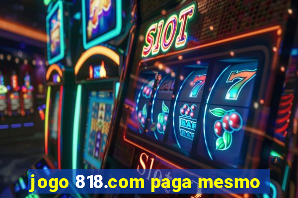 jogo 818.com paga mesmo