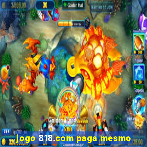 jogo 818.com paga mesmo