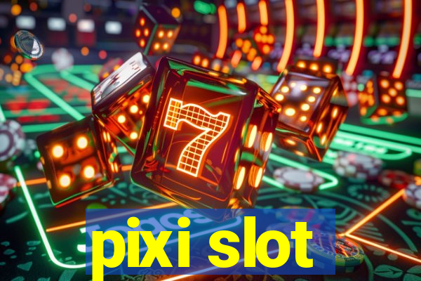 pixi slot