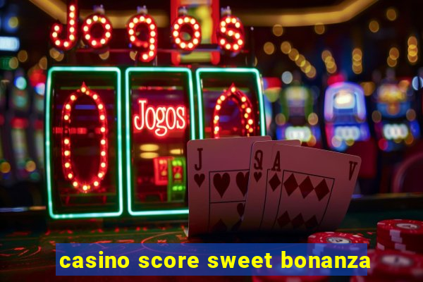 casino score sweet bonanza