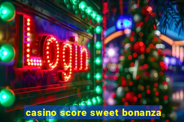 casino score sweet bonanza