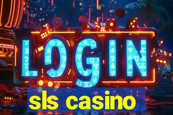 sls casino