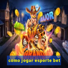 como jogar esporte bet