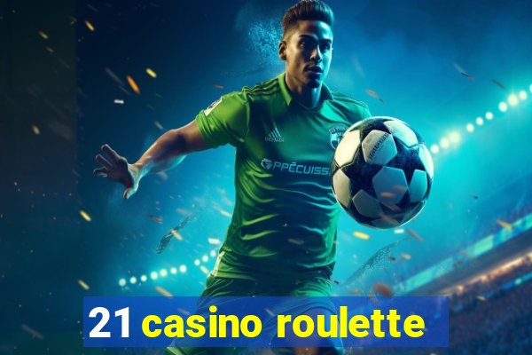 21 casino roulette