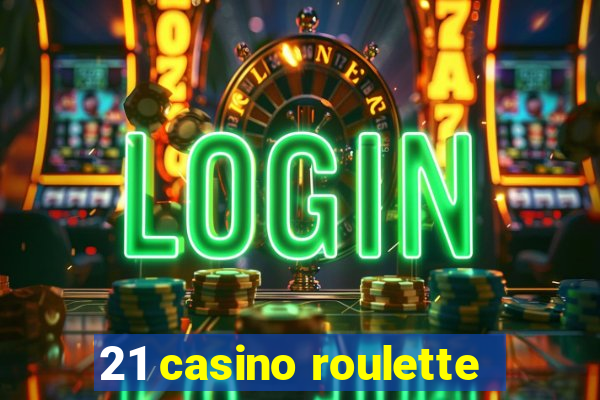 21 casino roulette