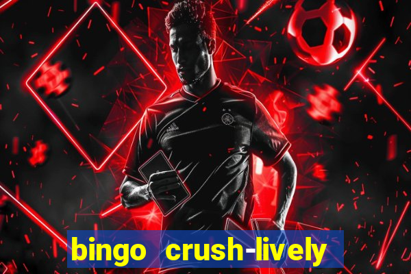 bingo crush-lively bingo club