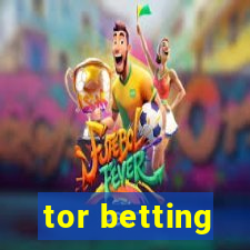 tor betting