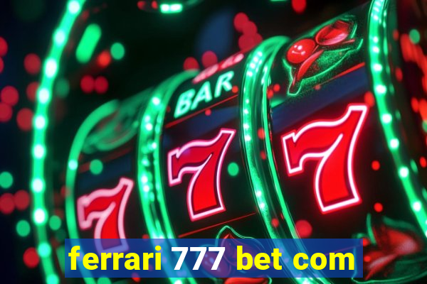 ferrari 777 bet com