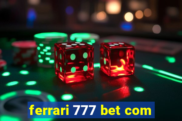 ferrari 777 bet com