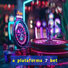 a plataforma 7 bet é confiável