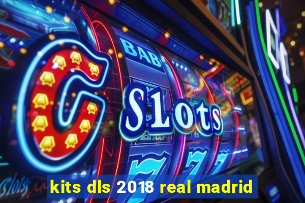 kits dls 2018 real madrid