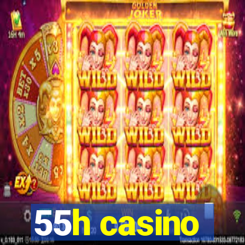 55h casino